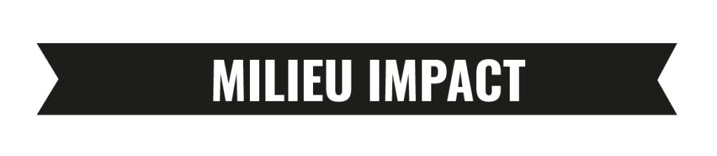 MILIEU IMPACT